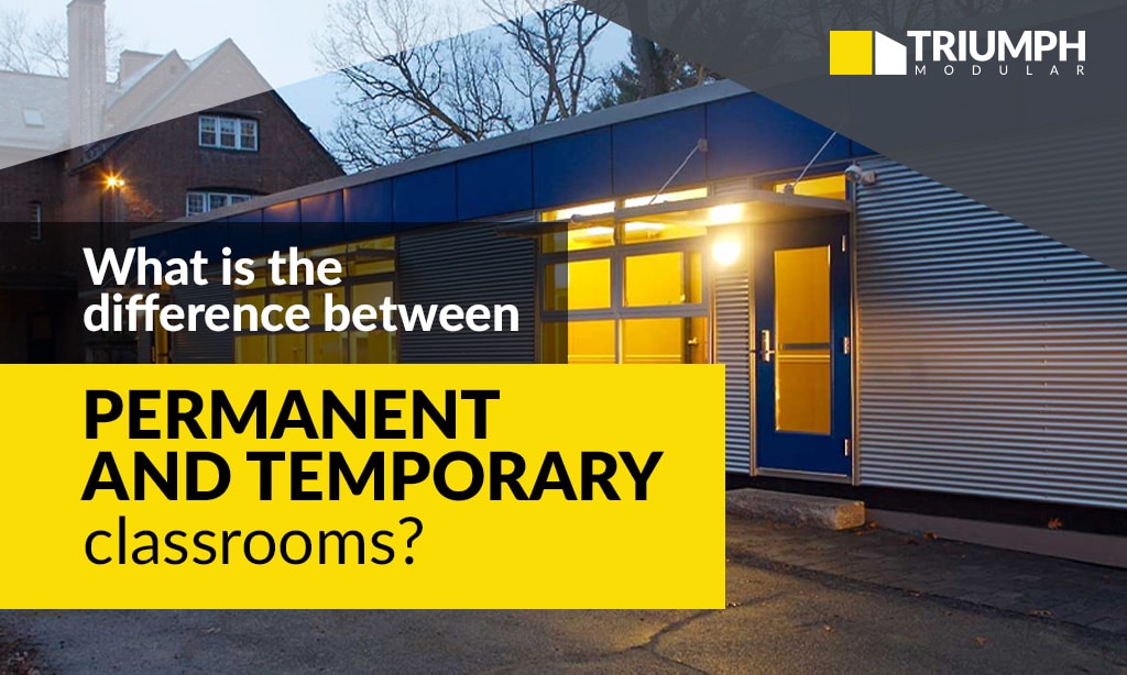 What is the difference between permanent and temporary classrooms