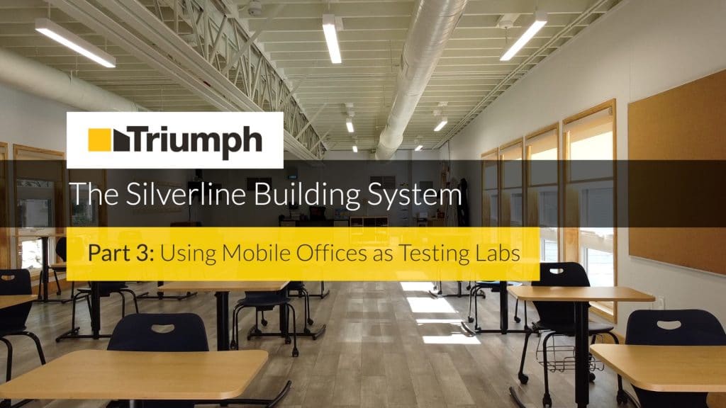 The Silverline Building System Part 3: Using Mobile Offices as Testing Labs