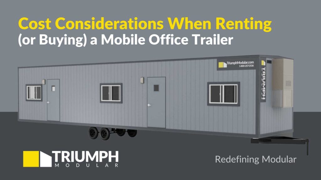 Cost Considerations When Renting (or Buying) a Mobile Office Trailer
