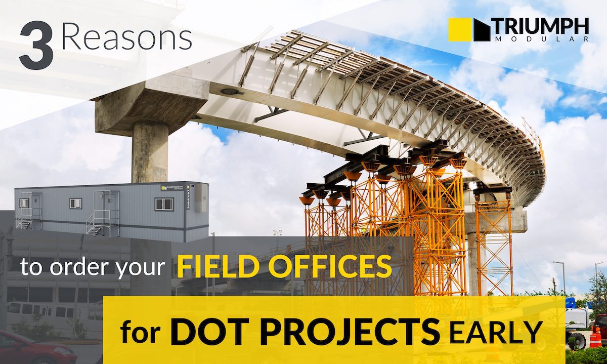 3 Reasons to Order Your Field Offices For DOT Projects Early