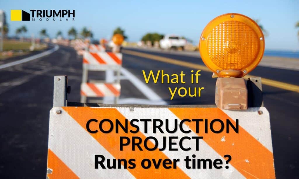 What If Your Construction Project Runs Over Time?