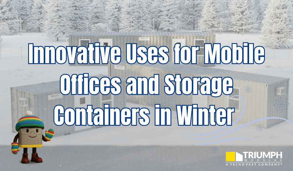 mobile offices and storage containers for winter - cold weather use