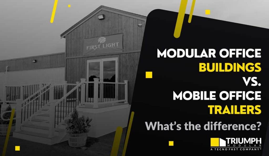 modular office buildings vs mobile office trailers