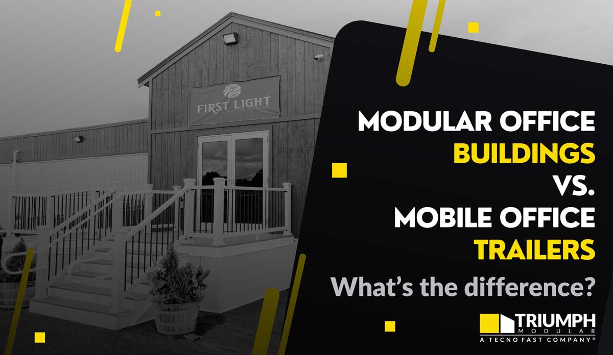 modular office buildings vs mobile office trailers